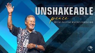 Unshakeable Peace | Pastor Wayne Cordeiro