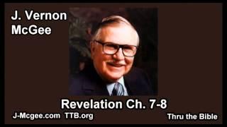 66 Revelation 07-08 - J Vernon Mcgee - Thru the Bible