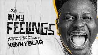 Kennyblaq: In My Feelings || Full MusicComedy Special