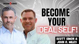 Unveiling Passion Struck: A Guide to Becoming Your Ideal Self with John Miles & Scott Simon