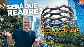 Quando a atração THE VESSEL EM NOVA YORK vai reabrir?