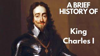 A Brief History of King Charles I, 1625-1649