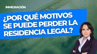  ¿Por qué se puede perder la residencia legal? - Inmigración