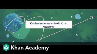 Conhecendo a missão da Khan Academy - Formação Inicial para Educadores