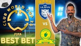Ulsan Hyundai vs Mamelodi Sundowns Predictions and Picks | 2025 FIFA Club World Cup Preview 6/17/25