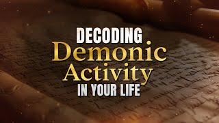 Decoding Demonic Activity in Your Life | Dr. Francis Myles