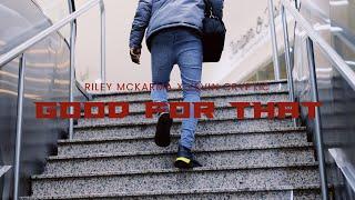 Riley McKarma x Kevin Cryptic - Good For That (Freestyle)