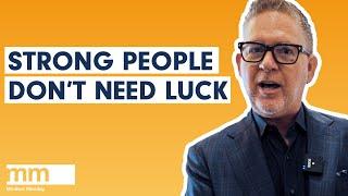 The Myth of Luck