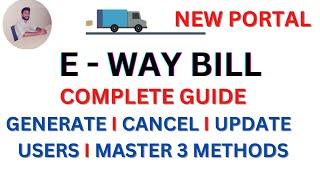 How to Generate E way bill, Registration, Print, Cancellation, Masters Creation, User Creation