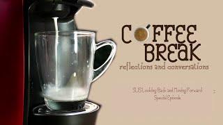 Coffee Break: Reflections and Conversations | Special Episode - SLIS Looking Back and Moving Forward