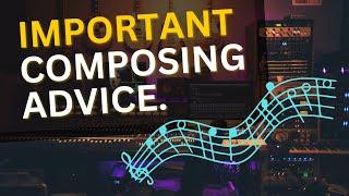 ESSENTIAL Advice for Composers! (Watch This First)