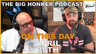 The Big Honker Podcast: ON THIS DAY - April 30th