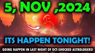 It’s Coming! 5november,2024:GOING HAppen in last night of oct-Astrologer is speechless!