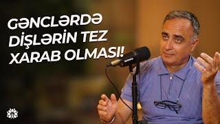 Dişlərin tez xarab olma səbəbləri - damaq xəstəlikləri! | İlqar Əliyev | Sağlam Həyat