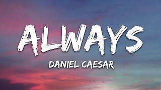 Daniel Caesar - Always (Lyrics)