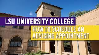 How to Schedule an Advising Appointment with LSU's University College