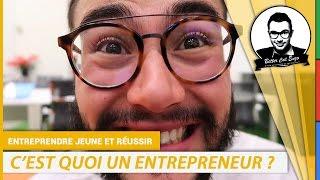 C'est quoi un ENTREPRENEUR  ?