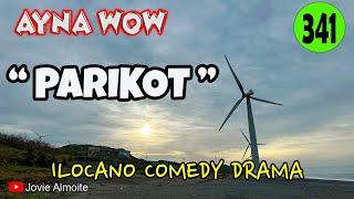 PARIKOT | AYNA WOW 341 | ILOCANO COMEDY DRAMA | Jovie Almoite