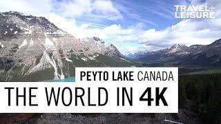 Peyto Lake, Canada | The World in 4K | Travel + Leisure