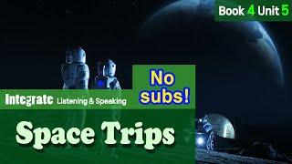 [Integrate Listening & Speaking] Space trips #4-5 No subs