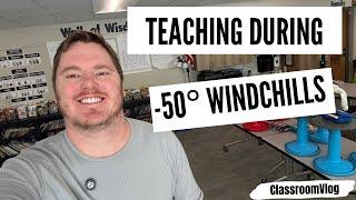 Teaching During -50° Windchills | #ClassroomVlog