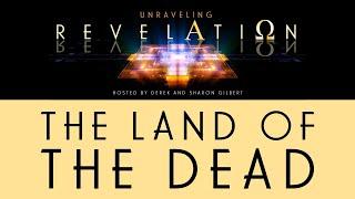 Unraveling Revelation: The Land of the Dead