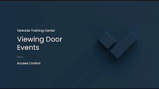 Verkada Access Control | Viewing Door Events (Command User)