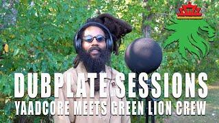 Dubplate Sessions- Yaadcore meets Green Lion Crew at Reggae Garden