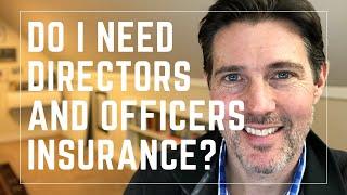 Do I Need Directors and Officers Insurance?