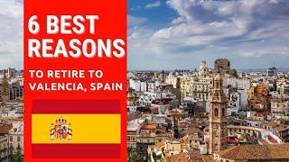 6 Best reasons to retire to Valencia, Spain!  Living in Valencia, Spain!