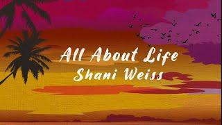 Shani Weiss - All About Life