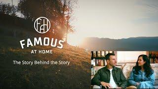 Famous at Home: The Story Behind the Story