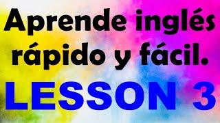 APRENDE INGLÉS rápido y fácil Lección 3