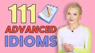 111 Advanced English Idioms in Context