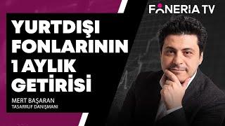 Yurtdışı Fonlarının 1 Aylık Getirisi | Mert Başaran Yorumluyor I Foneria TV