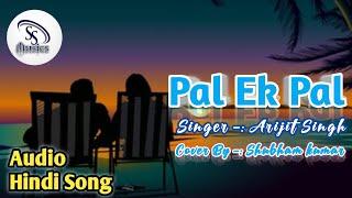 Pal Ek Pal Audio Hindi song Singer Arijit Singh Cover By Shubham kumar @Shubhamkumarofficial96