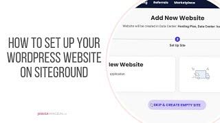 How to Set Up Your WordPress Website on SiteGround