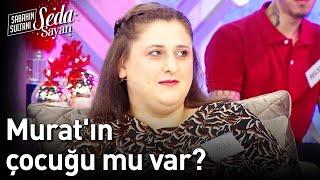 Murat'ın Çocuğu mu Var? - Sabahın Sultanı Seda Sayan