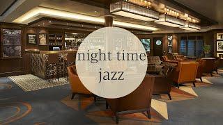 Night time Jazz and Cruise Ship Lounge Bar | Background music to dinner, relax, study, work.