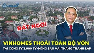 BẤT NGỜ: Vinhomes THOÁI TOÀN BỘ VỐN tại công ty NGHÌN TỶ chỉ sau vài tháng thành lập | CafeLand