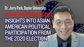 Is the Past Prologue? Insights into AsAm Political Participation from the 2020 Election | Jerry Park