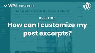 How to Customize WordPress Post Excerpts | WordPress Excerpt Tutorial