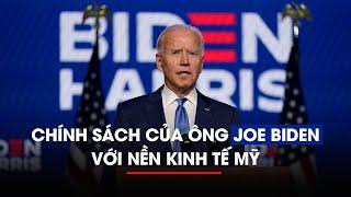 Chính sách của ông Joe Biden với nền kinh tế Mỹ