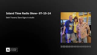 Island Time Radio Show- 07-15-24