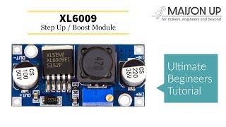 Beginner's Guide to Using the XL6009 Step Up / Boost Converter Module: Setup and Operation