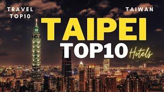 Top10 Luxury Hotels in Taipei, Taiwan | Best hotels in Taipei | Luxury Hotels in Taipei