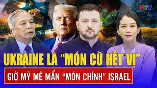 Chuyên gia: Ông Trump thẳng tay cho Ukraine “ra rìa”, Trung Đông mới là ván bài “sinh tử” của Mỹ