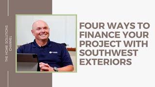 Four Ways to Finance Your Project (with Southwest Exteriors)