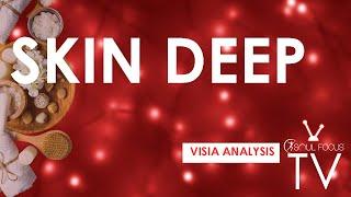 Skin Deep -  Episode 16 - Visia Analysis Find Your Skin's Age