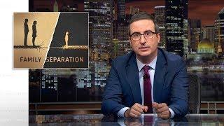 Family Separation: Last Week Tonight with John Oliver (HBO)